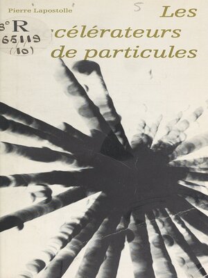 cover image of Les accélérateurs de particules